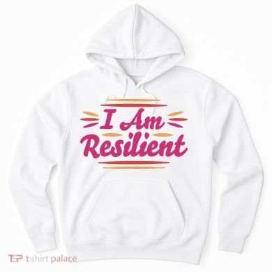 I Am Resilient Quote Hoodie