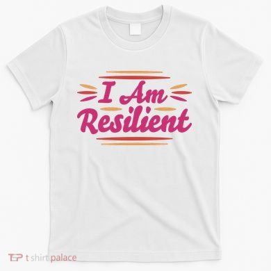 I Am Resilient Quote T-Shirt
