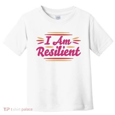 I Am Resilient Quote Toddler T-Shirt