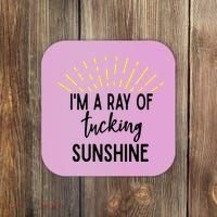 I'm A Ray Of Tucking Sunshine Sun Cute Funny Sayings Class Gift Coaster thumb 0
