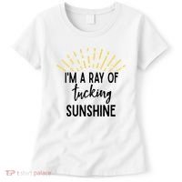 I'm A Ray Of Tucking Sunshine Sun Cute Funny Sayings Class Gift Women's T-Shirt thumb 0