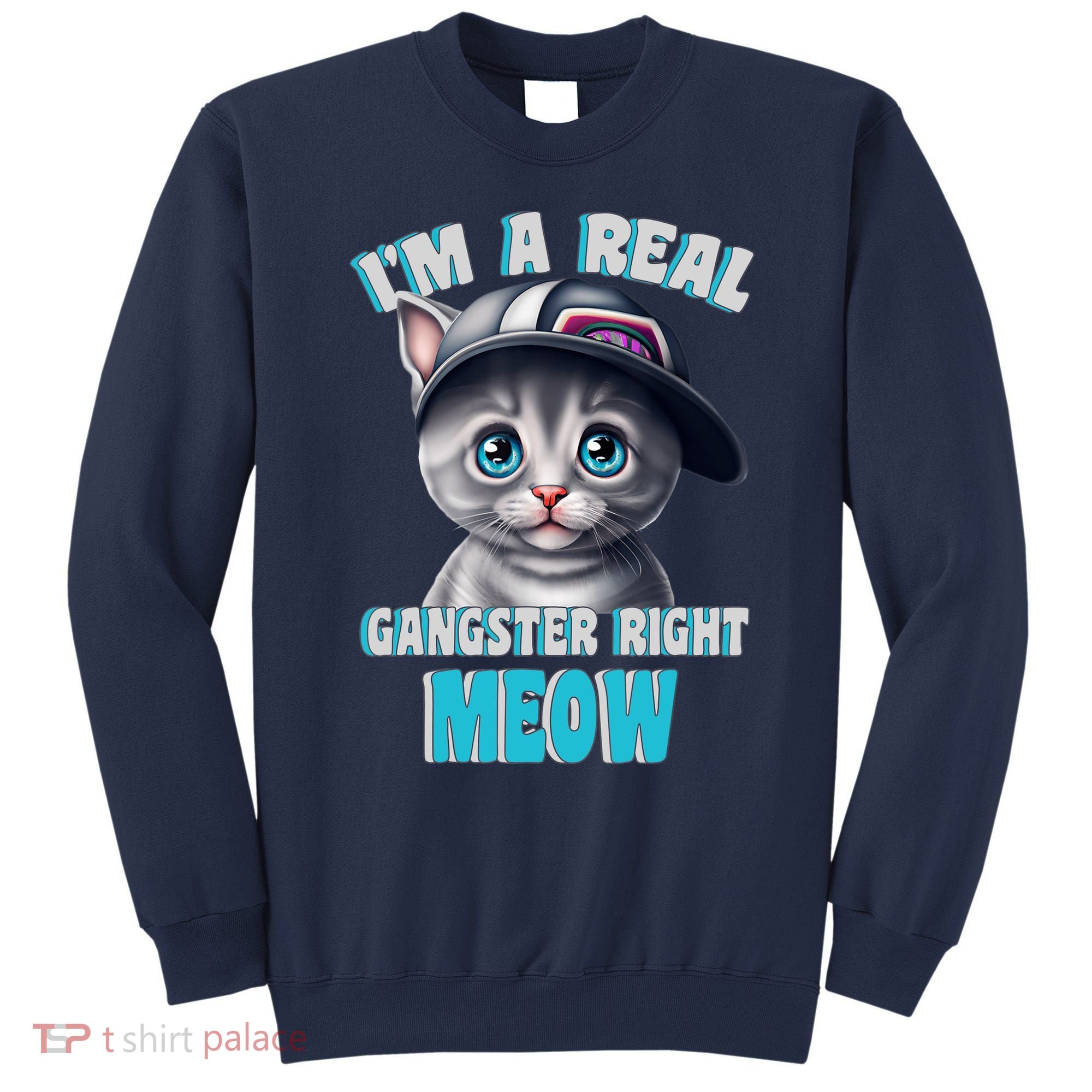 I'm A Real Gangster Right Meow Cute Kitten Sweatshirt