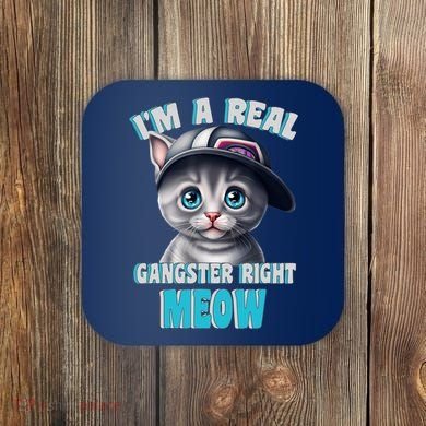 I'm A Real Gangster Right Meow Cute Kitten Coaster