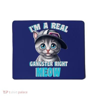 I'm A Real Gangster Right Meow Cute Kitten Mousepad