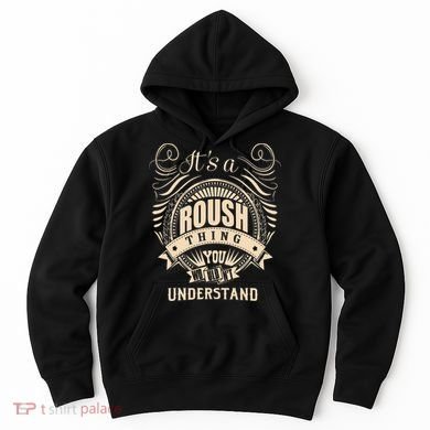 ItS A Roush Thing You WouldnT Understand Gifts Hoodie