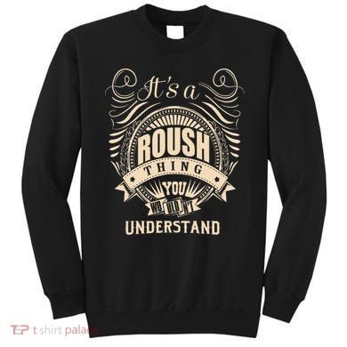 ItS A Roush Thing You WouldnT Understand Gifts Sweatshirt