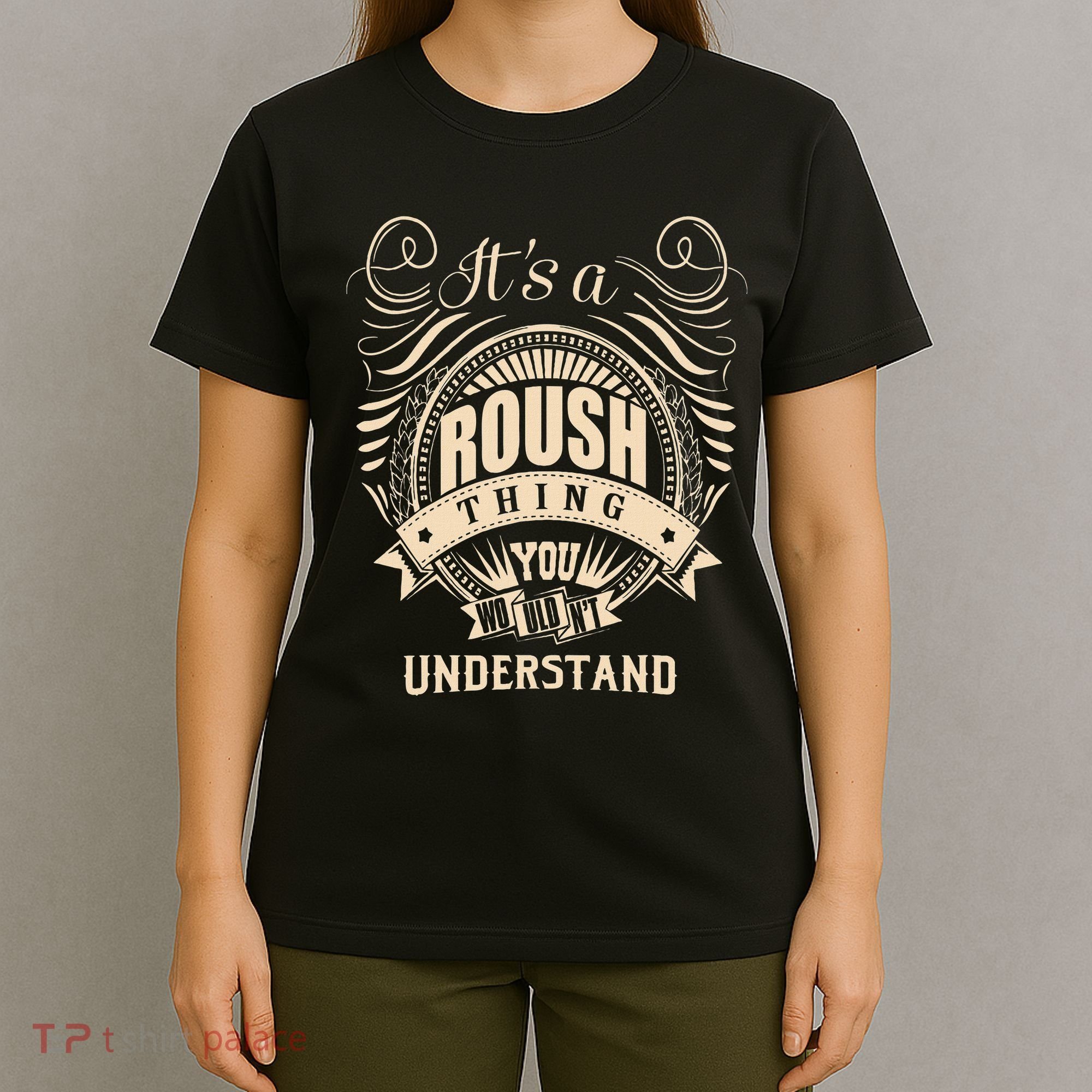 ItS A Roush Thing You WouldnT Understand Gifts T-Shirt