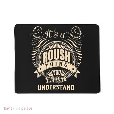 ItS A Roush Thing You WouldnT Understand Gifts Mousepad