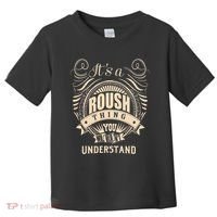 ItS A Roush Thing You WouldnT Understand Gifts Toddler T-Shirt thumb 0