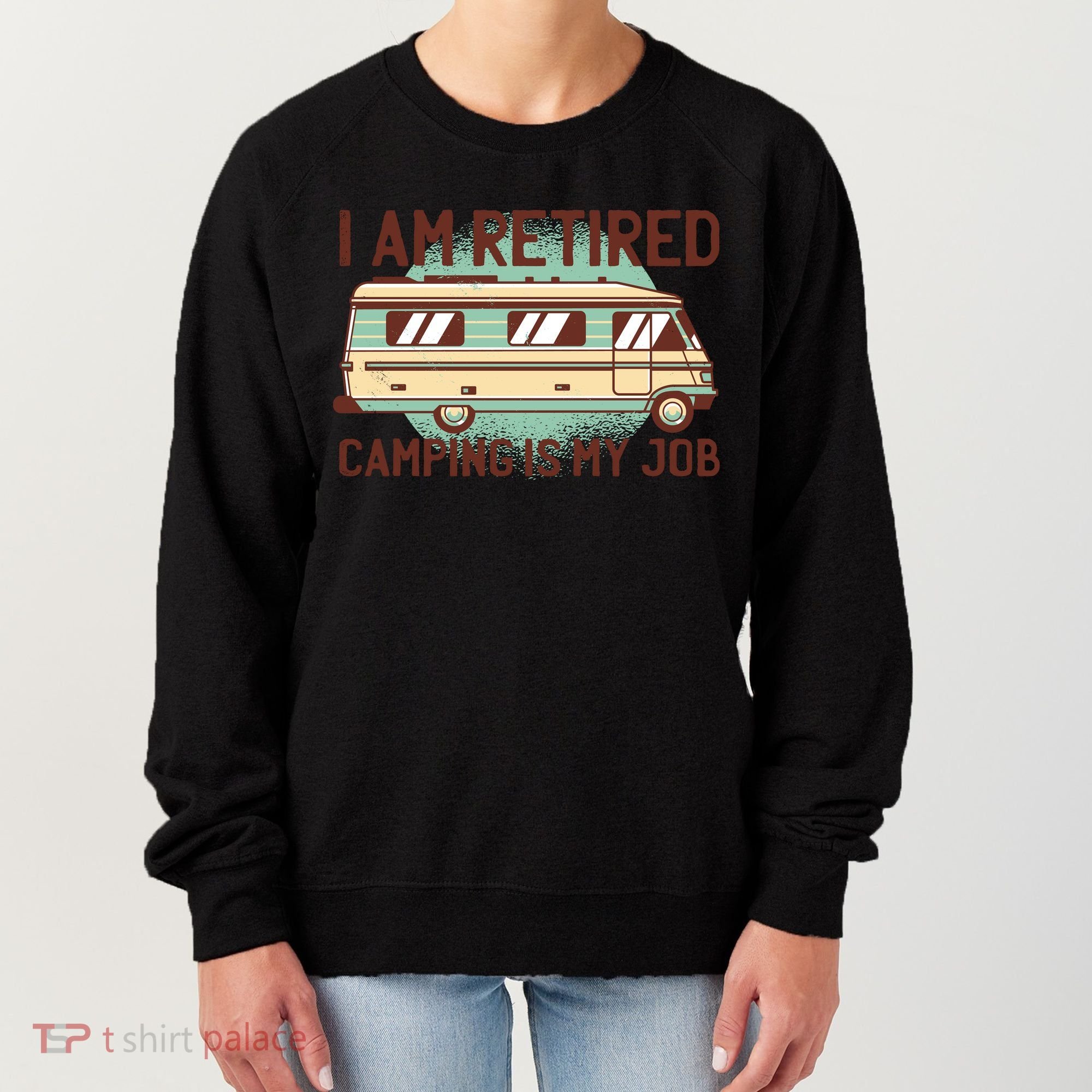 I Am Retired Camping Is My Job Women's Sweatshirt