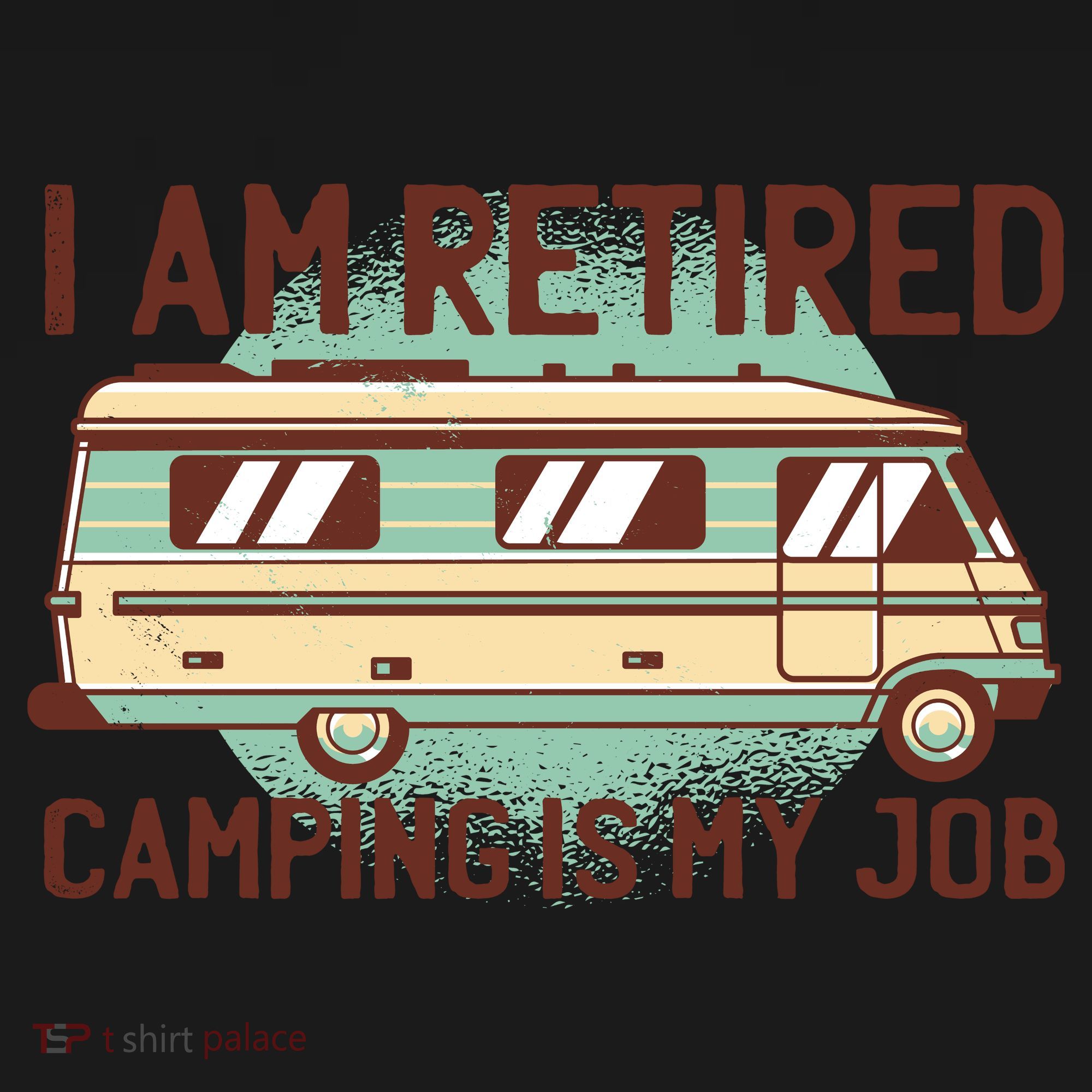 I Am Retired Camping Is My Job Coaster