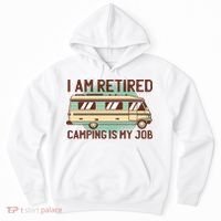 I Am Retired Camping Is My Job Hoodie thumb 0