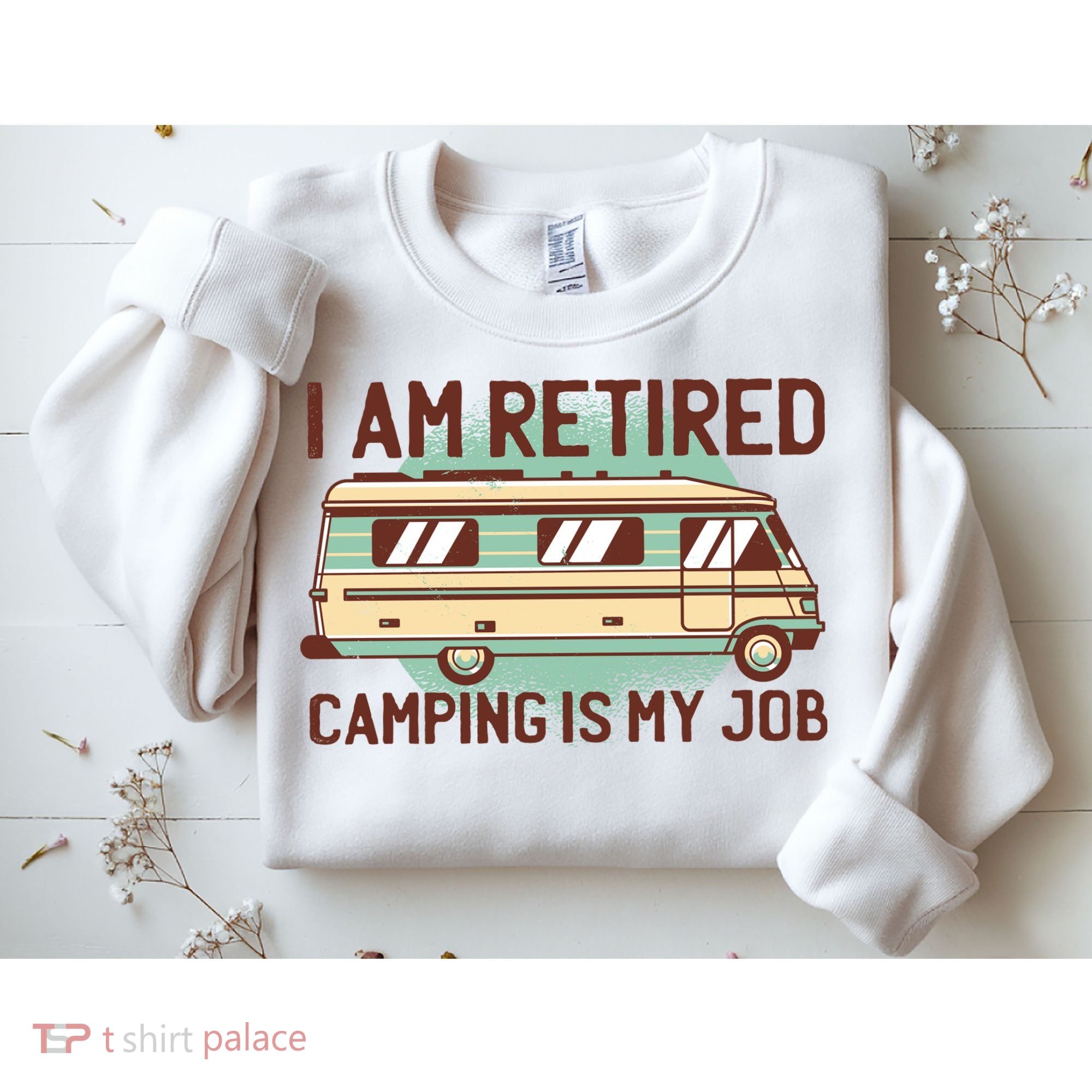 I Am Retired Camping Is My Job Sweatshirt
