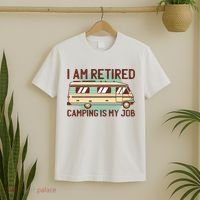 I Am Retired Camping Is My Job T-Shirt thumb 2