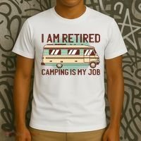 I Am Retired Camping Is My Job T-Shirt thumb 3