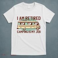 I Am Retired Camping Is My Job T-Shirt thumb 5