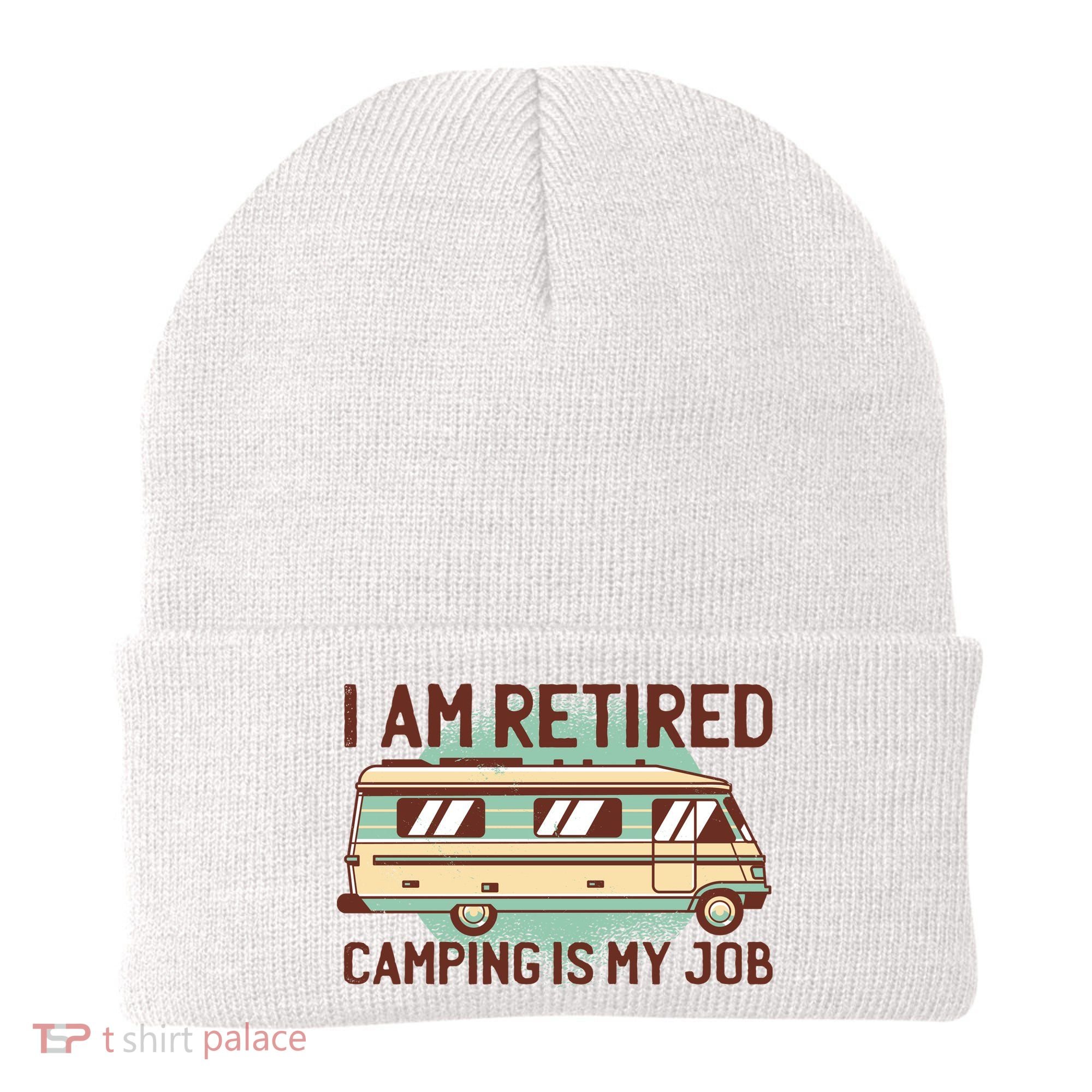 I Am Retired Camping Is My Job Beanie
