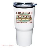 I Am Retired Camping Is My Job Tumbler thumb 0