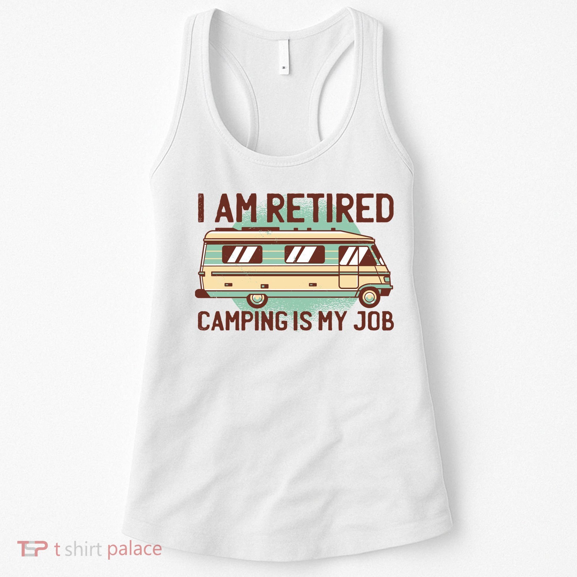 I Am Retired Camping Is My Job Women's Tank Top