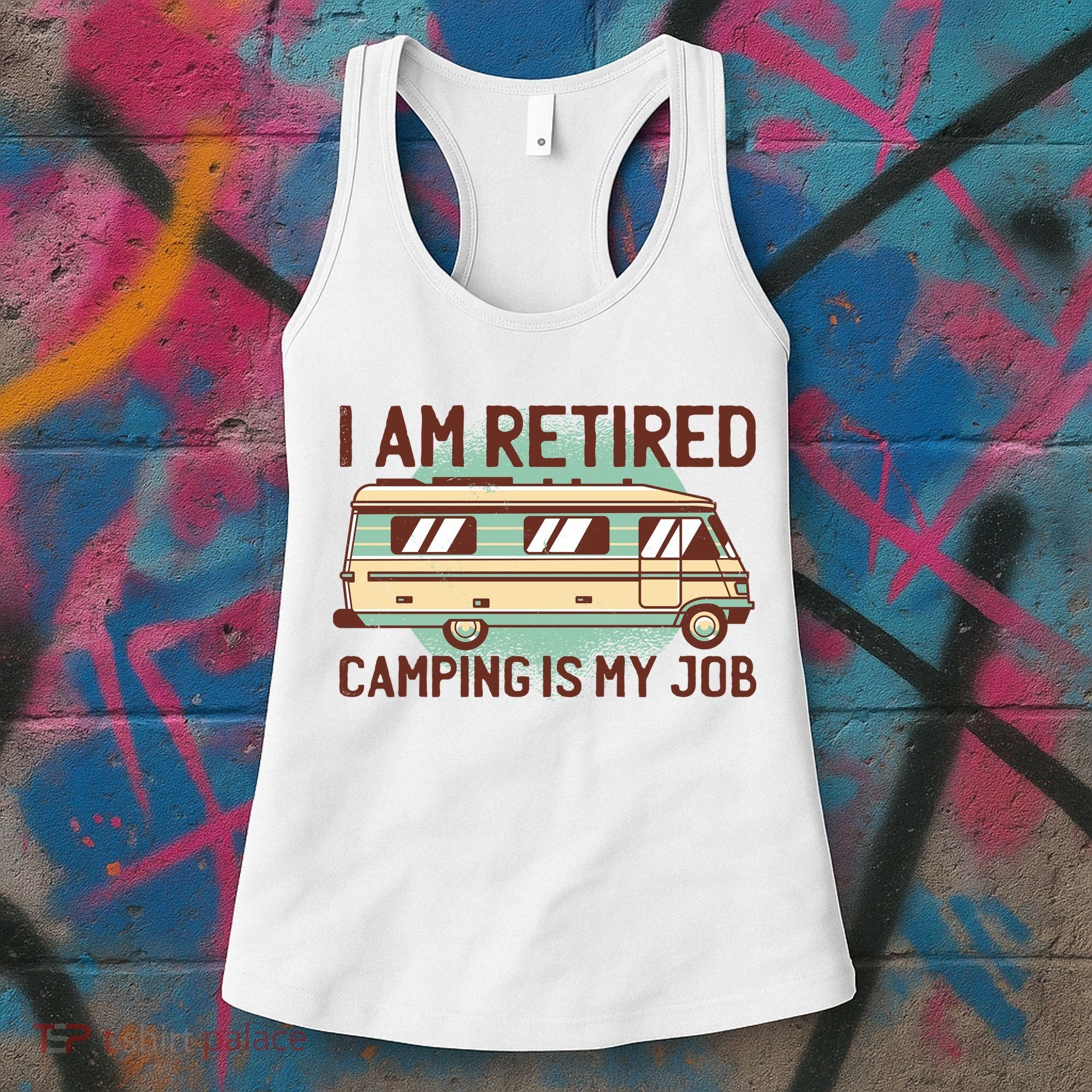 I Am Retired Camping Is My Job Women's Tank Top