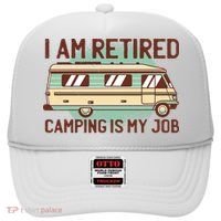 I Am Retired Camping Is My Job Hat thumb 0