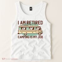 I Am Retired Camping Is My Job Tank Top thumb 2