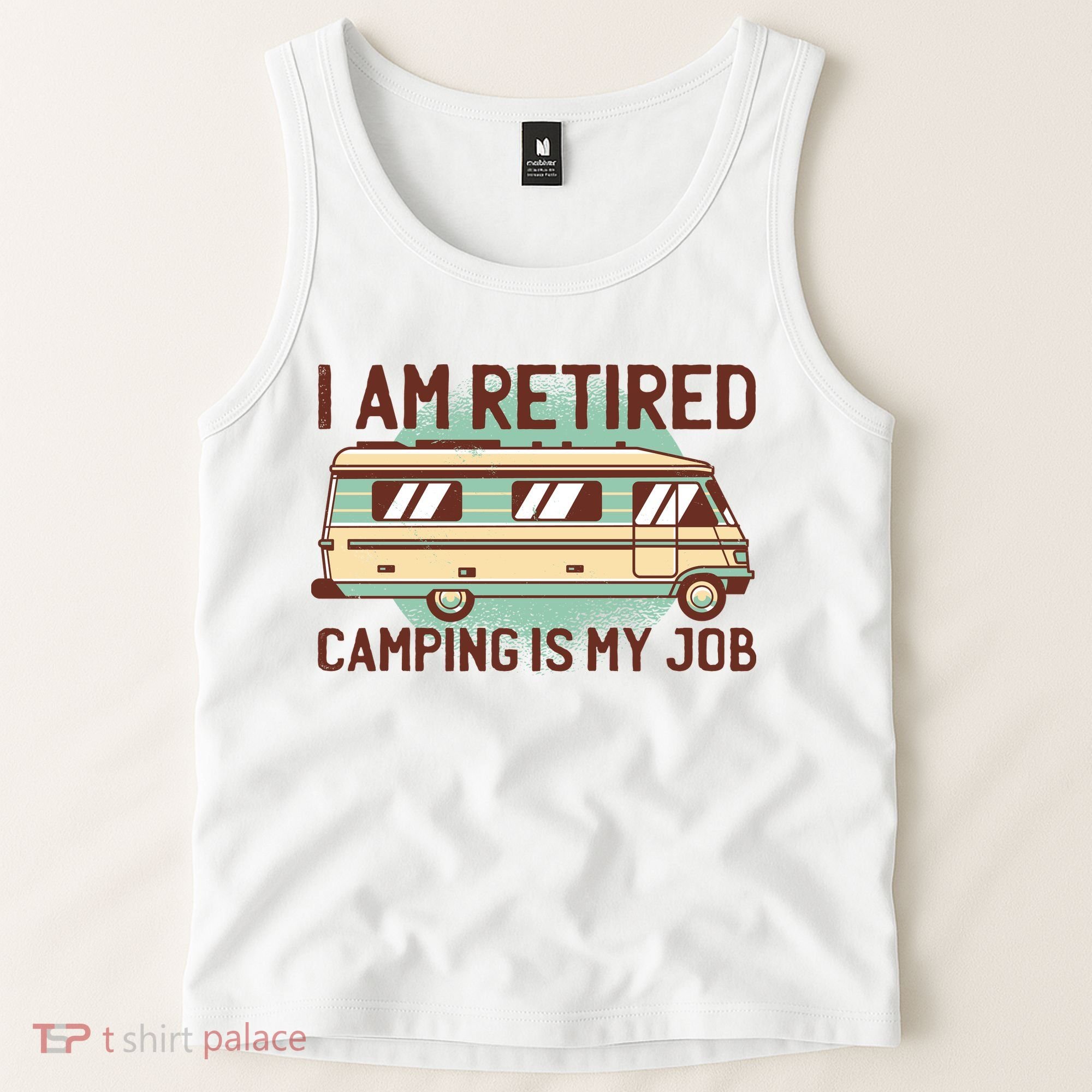 I Am Retired Camping Is My Job Tank Top