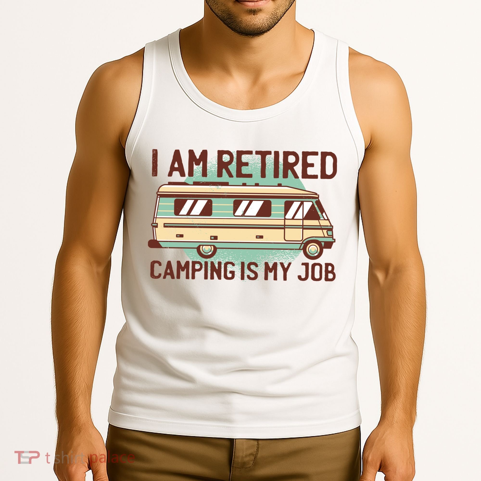 I Am Retired Camping Is My Job Tank Top