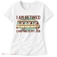 I Am Retired Camping Is My Job Women's T-Shirt thumb 0