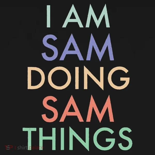 I Am Sam. Doing Sam Things. Fun Celebration Doggie Tank