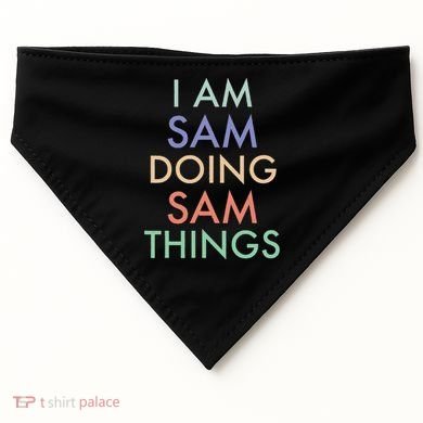 I Am Sam. Doing Sam Things. Fun Celebration USA-Made Doggie Bandana