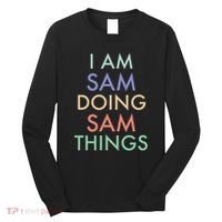 I Am Sam. Doing Sam Things. Fun Celebration Long Sleeve Shirt thumb 0