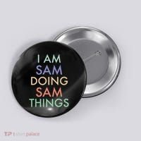 I Am Sam. Doing Sam Things. Fun Celebration Button thumb 0