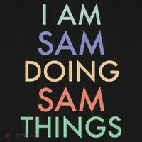 I Am Sam. Doing Sam Things. Fun Celebration Button thumb 1