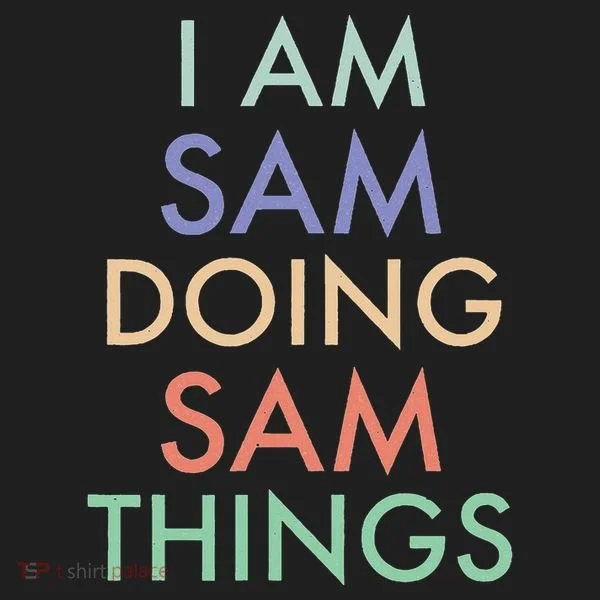 I Am Sam. Doing Sam Things. Fun Celebration Tumbler