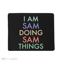 I Am Sam. Doing Sam Things. Fun Celebration Mousepad thumb 0