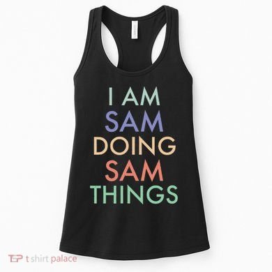 I Am Sam. Doing Sam Things. Fun Celebration Women's Tank Top