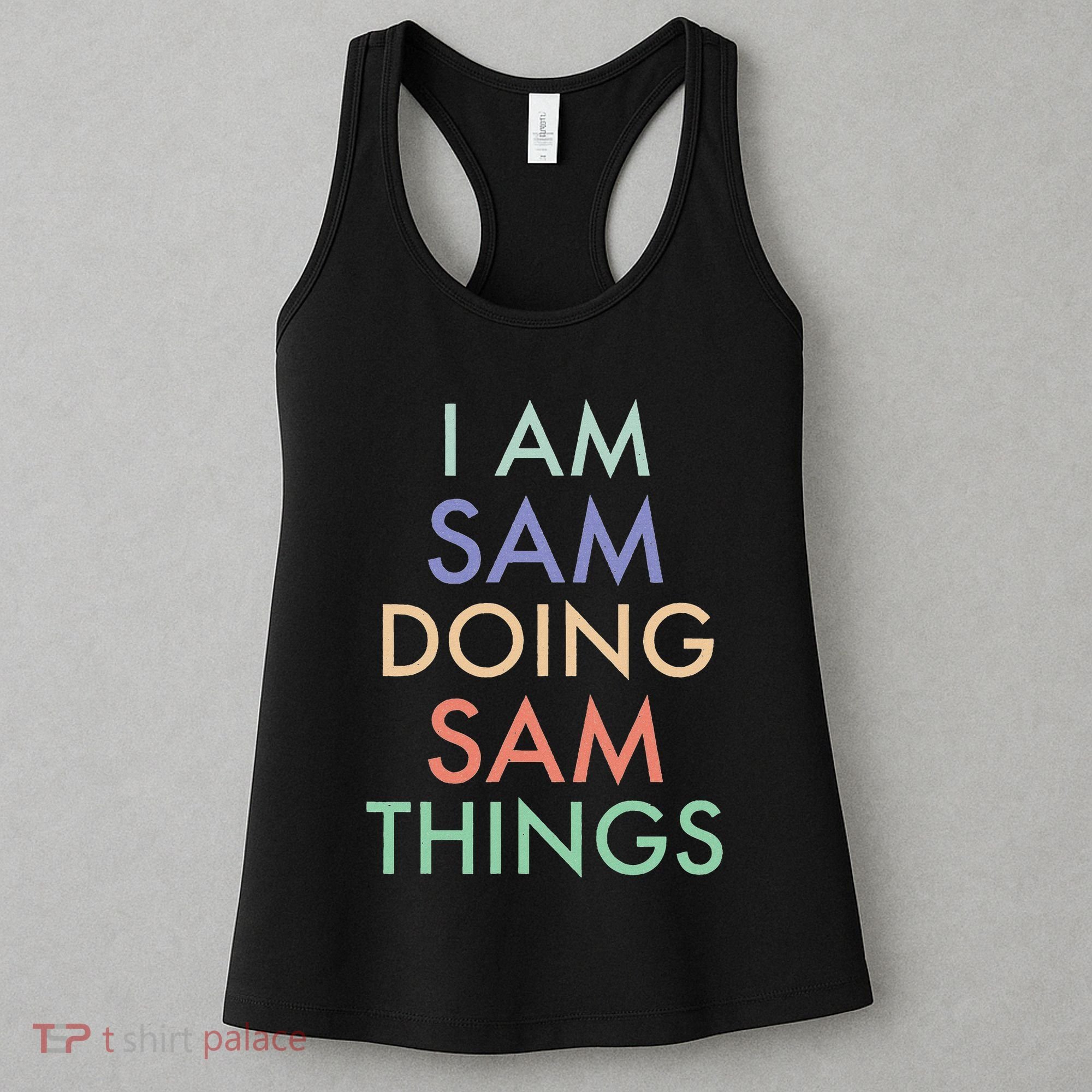 I Am Sam. Doing Sam Things. Fun Celebration Women's Tank Top