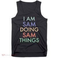 I Am Sam. Doing Sam Things. Fun Celebration Tank Top thumb 0