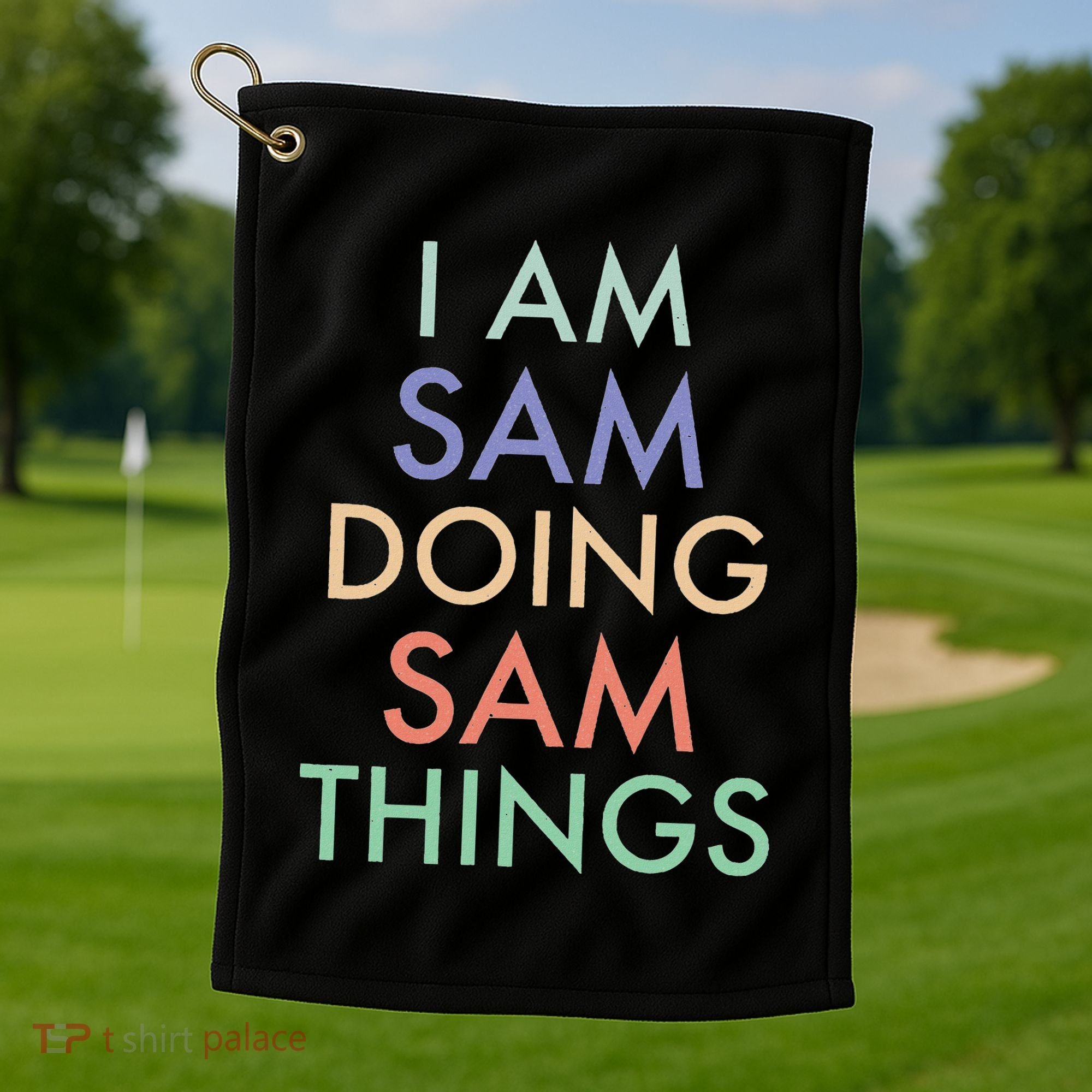 I Am Sam. Doing Sam Things. Fun Celebration Golf Towel