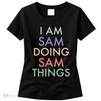I Am Sam. Doing Sam Things. Fun Celebration Women's T-Shirt thumb 0