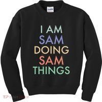 I Am Sam. Doing Sam Things. Fun Celebration Kids Sweatshirt thumb 0