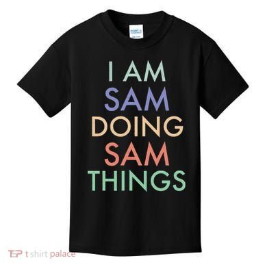 I Am Sam. Doing Sam Things. Fun Celebration Kids T-Shirt