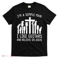 Im A Simple Man I Like Guitars And Believe In Jesus T-Shirt thumb 0