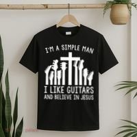 Im A Simple Man I Like Guitars And Believe In Jesus T-Shirt thumb 2