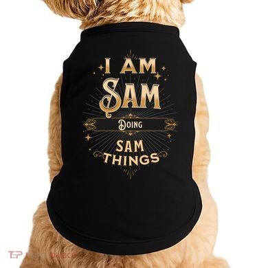 I Am Sam Doing Sam Things Funny Celebration Cool Gift Doggie Tank