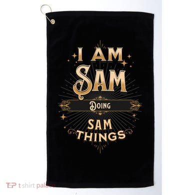 I Am Sam Doing Sam Things Funny Celebration Cool Gift Golf Towel