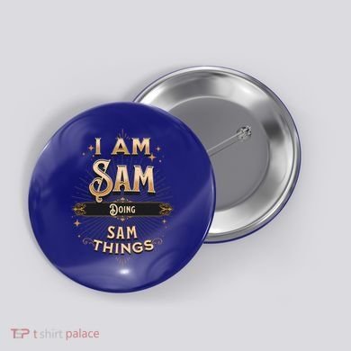 I Am Sam Doing Sam Things Funny Celebration Cool Gift Button