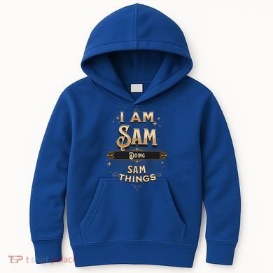 I Am Sam Doing Sam Things Funny Celebration Cool Gift Kids Hoodie