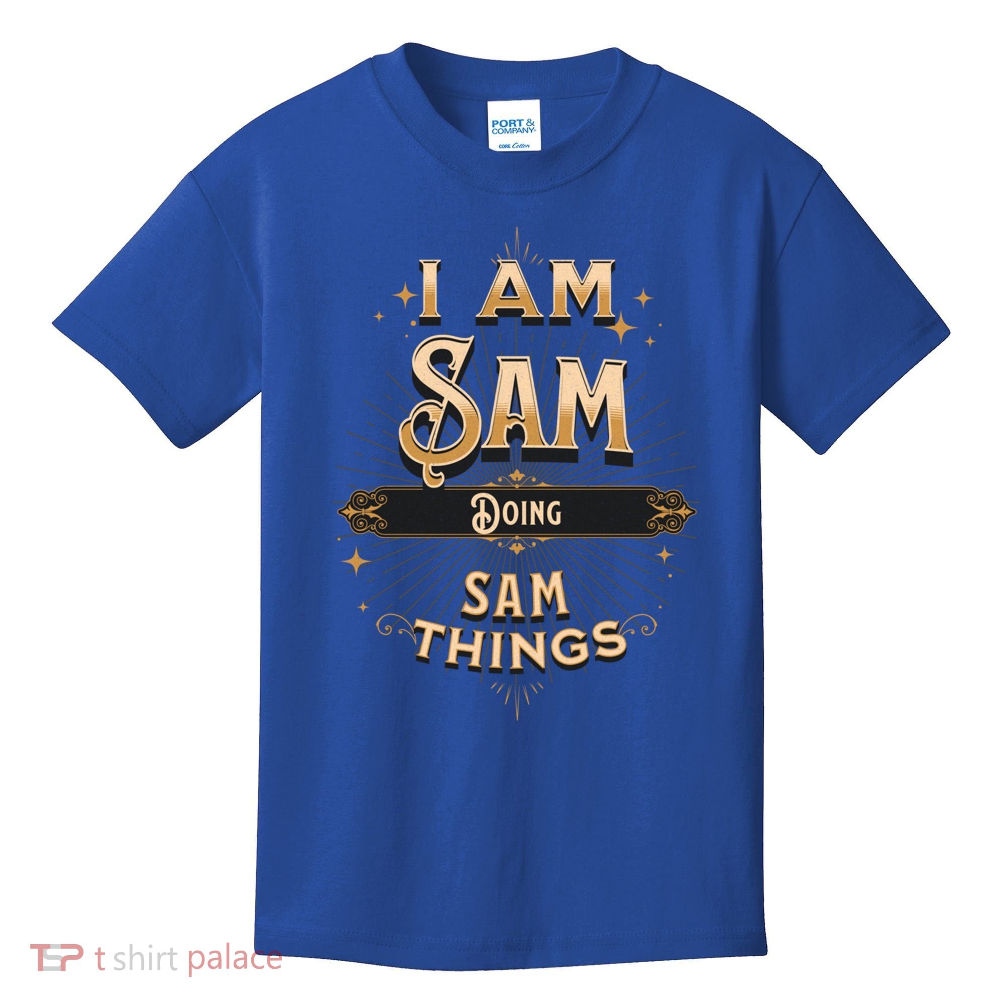 I Am Sam Doing Sam Things Funny Celebration Cool Gift Kids T-Shirt